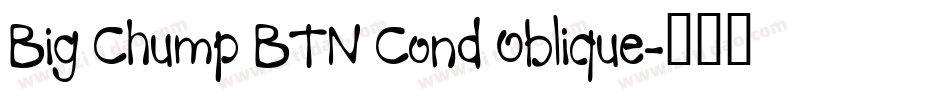 Big Chump BTN Cond Oblique字体转换